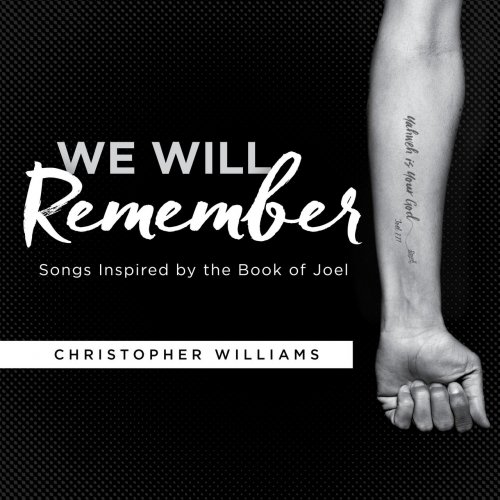 Christopher Williams - We Will Remember: Songs Inspired By The Book Of Joel (2019)