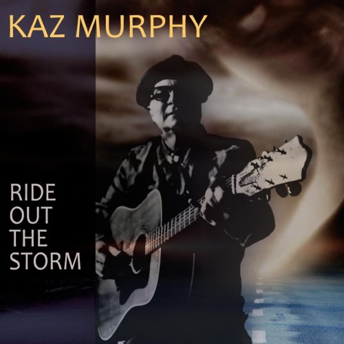 Kaz Murphy - Ride Out The Storm (2018)