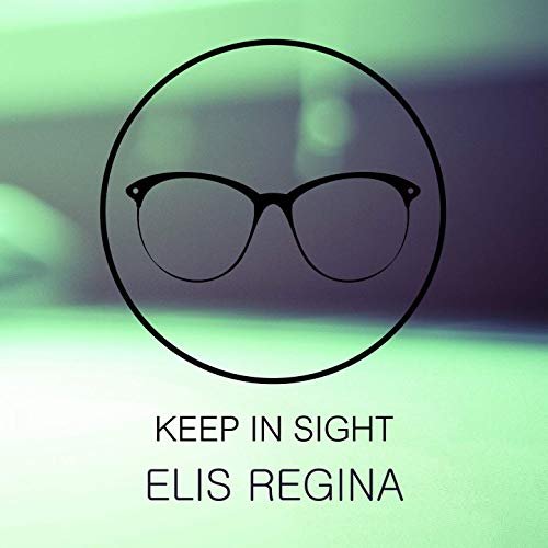 Elis Regina - Keep In Sight (2019)