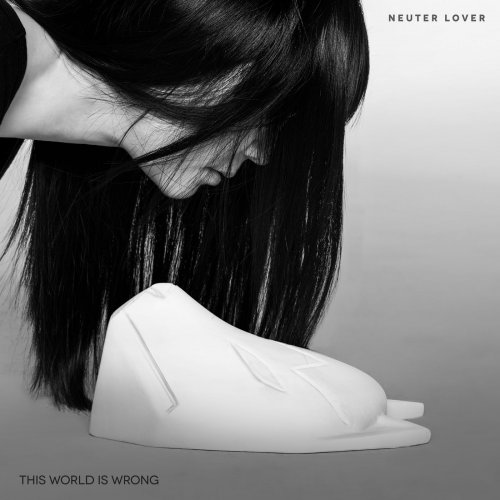 Neuter Lover - This World Is Wrong (2019) [Hi-Res]