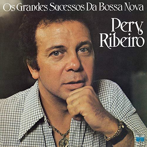Pery Ribeiro - Os Grandes Sucessos Da Bossa Nova (1980/2019)