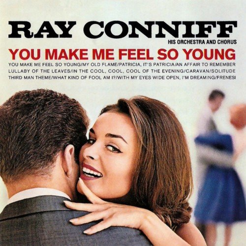 Ray Conniff His Orchestra And Chorus - You Make Me Feel So Young (1964)