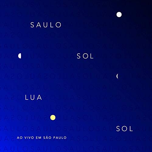Saulo - Sol Lua Sol, ao Vivo em São Paulo (Ao Vivo) (2019)