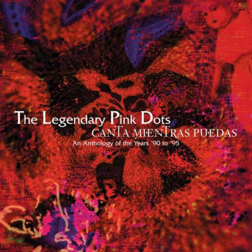 Legendary Pink Dots - Canta Mientras Puedas (1996) FLAC