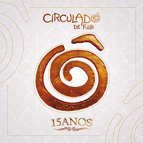 Circulado De Fulo - Circuladô de Fulô 15 Anos (2006/2019)