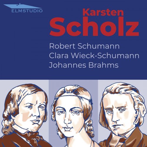 Karsten Scholz - Robert Schumann - Clara Wieck-Schumann - Johannes Brahms (2019)