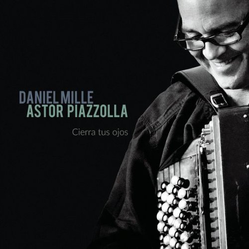 Daniel Mille - Astor Piazzolla: Cierra tus ojos (2014) [Hi-Res]