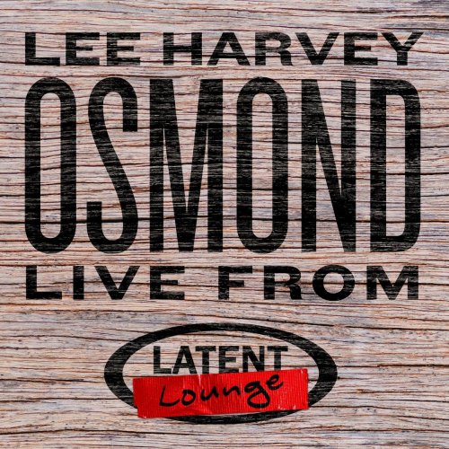Lee Harvey Osmond - Lee Harvey Osmond: Live from Latent Lounge (2017)