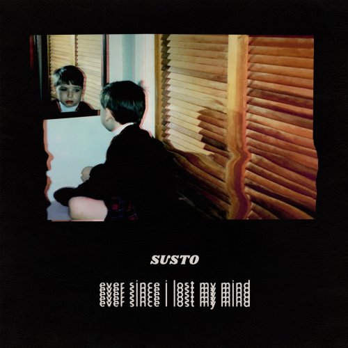 SUSTO - Ever Since I Lost My Mind (2019) [Hi-Res]