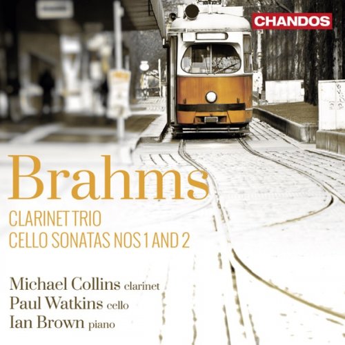 Michael Collins, Paul Watkins & Ian Brown - Brahms: Clarinet Trio, Cello Sonatas Nos. 1 & 2 (2014) [Hi-Res]