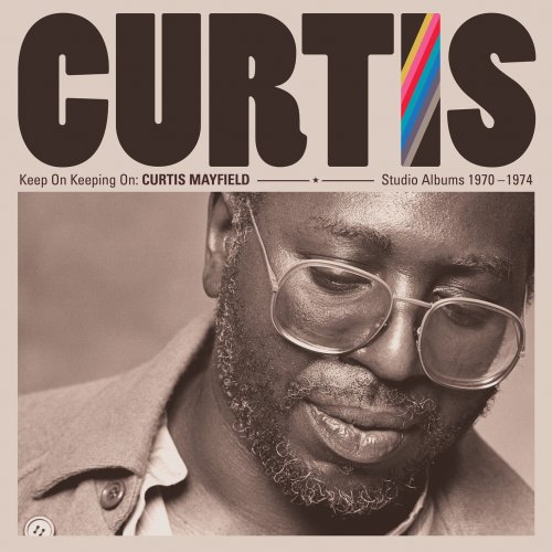 Curtis Mayfield - Keep On Keeping On: Curtis Mayfield Studio Albums 1970-1974 (Remastered) (2019) [Hi-Res]