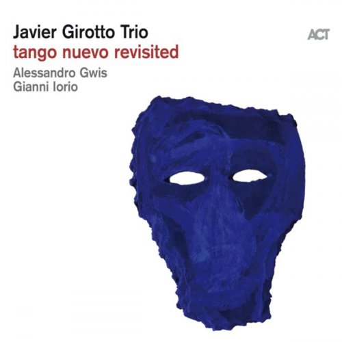 Javier Girotto - Tango Nuevo Revisited (2019) [Hi-Res]