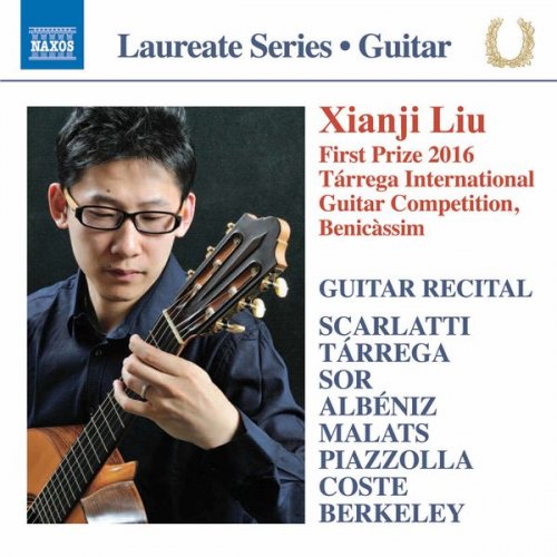 Xianji Liu - Scarlatti, Tárrega, Sor, Malats, Albéniz, Piazzolla, Coste & Berkeley: Works for Guitar (2017) [Hi-Res]