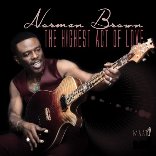 NORMAN BROWN - The Highest Act Of Love (2019) [Hi-Res]
