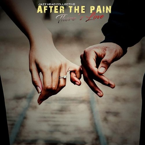 Jazz Head Collective - After the Pain There's Love (2019)