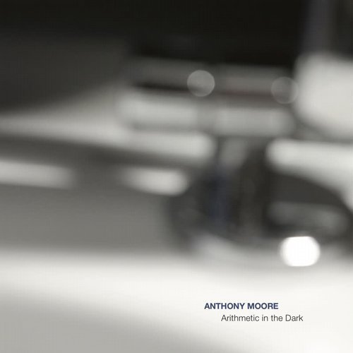 Anthony Moore - Arithmetic in the Dark (2019)