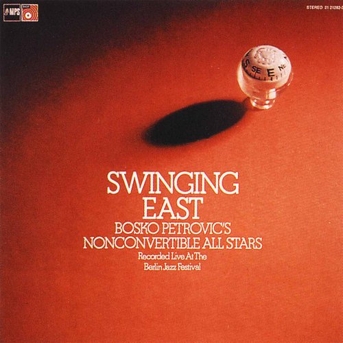 Bosko Petrovic's Nonconvertible All Stars - Swinging East (2015) [Hi-Res]