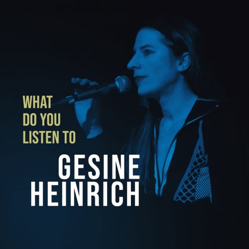 Gesine Heinrich - What Do You Listen To (2019)