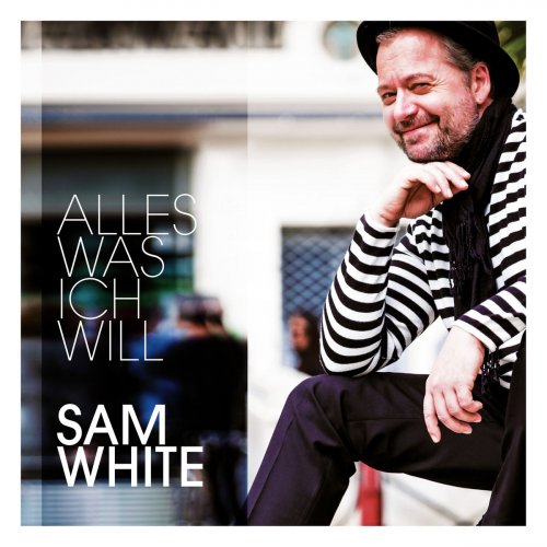 Sam White - Alles was ich will (2019)