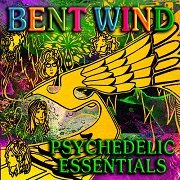 Bent Wind - Psychedelic Essentials (2011)