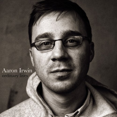 Aaron Irwin - Aaron Irwin. Ordinary Lives (2014) FLAC