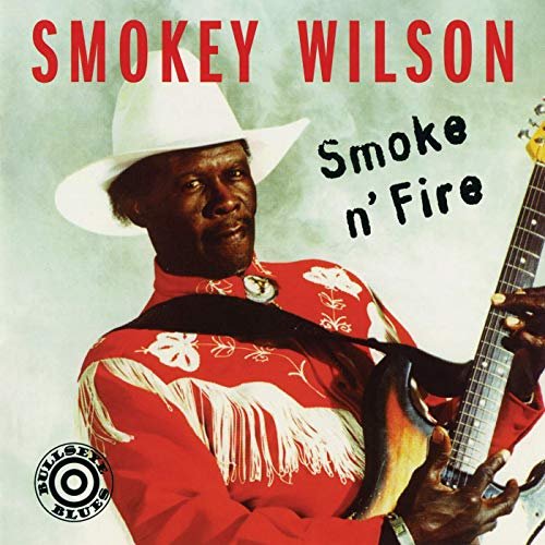 Smokey Wilson - Smoke 'N' Fire (1993/2019)
