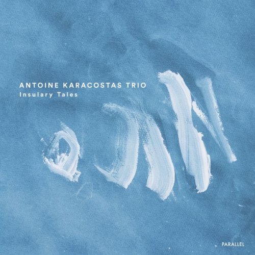 Antoine Karacostas Trio - Insulary Tales (2019) [Hi-Res]