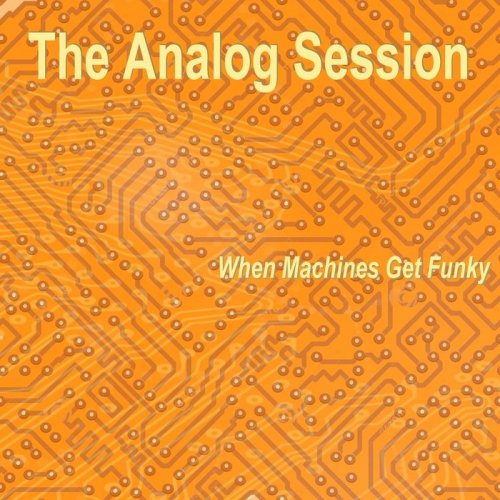 The Analog Session - When Machines Get Funky (2019)