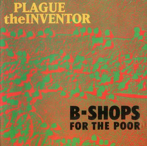 B-Shops For The Poor - Plague The Inventor (1993)