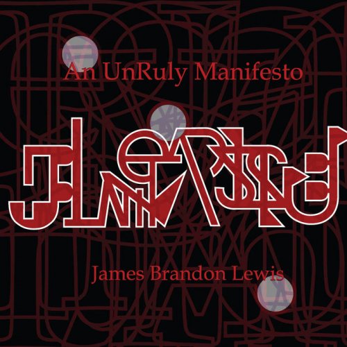 James Brandon Lewis - An Unruly Manifesto (2019)