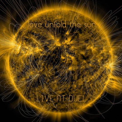Love Unfold The Sun - Live At Duel (2019)