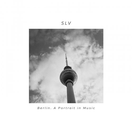 Slv - Berlin. Portrait In Music (2019) [Hi-Res]