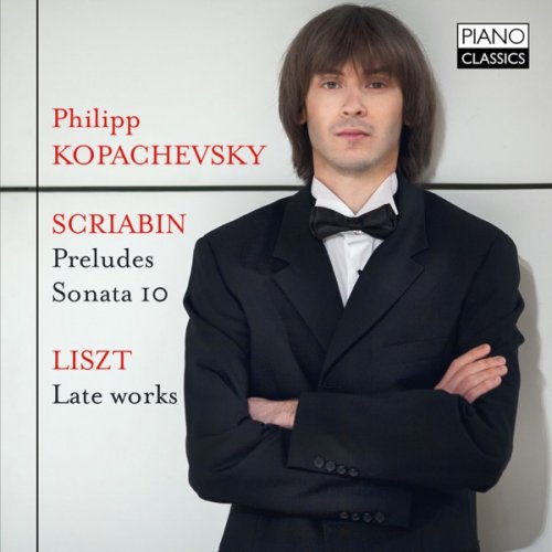 Philipp Kopachevsky - Scriabin: Preludes, Op. 11, Sonata 10, Liszt, Late Works (2016) [Hi-Res]