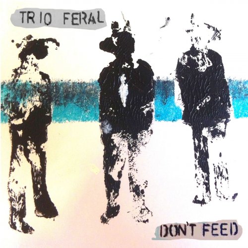 Trio Feral - Dont Feed (2019)