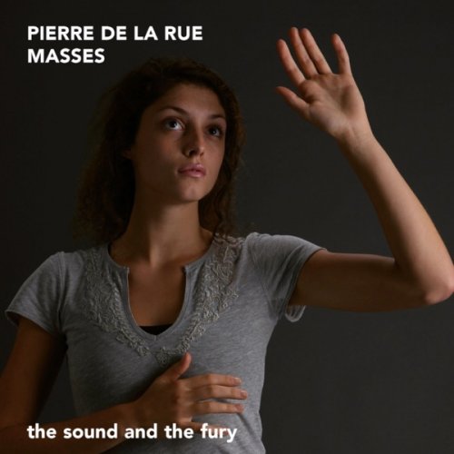 The Sound and the Fury - Pierre de la Rue: Masses (2019) [Hi-Res]