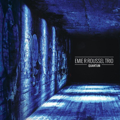 Emie R Roussel Trio - Quantum (2014) [Hi-Res]
