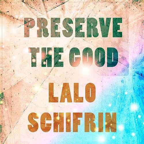 Lalo Schifrin - Preserve The Good (2019)