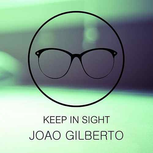João Gilberto - Keep In Sight (2019)