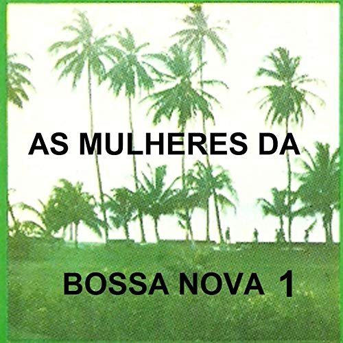 Maria Creuza & Nana Caymmi - As Mulheres da Bossa Nova, Vol. 1 (2014)