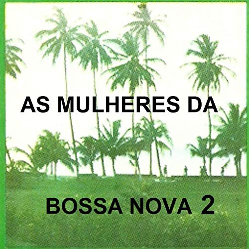 Maria Creuza & Nana Caymmi - As Mulheres da Bossa Nova 2 (2014)