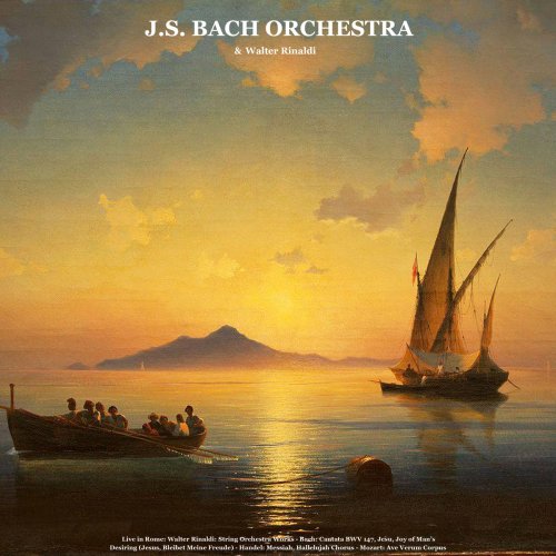 J.S. Bach Orchestra - Walter Rinaldi: String Orchestra Works / Bach: Cantata BWV 147, Jesu, Joy of Man's Desiring / Handel: Messiah: Hallelujah Chorus / Mozart: Ave Verum Corpus (Live in Rome) (2019)