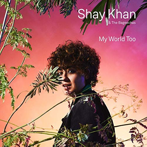 Shay Khan - My World Too (2019) Hi Res