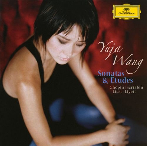 Yuja Wang - Sonatas & Etudes: Chopin, Ligeti, Scriabin, Liszt (2009)