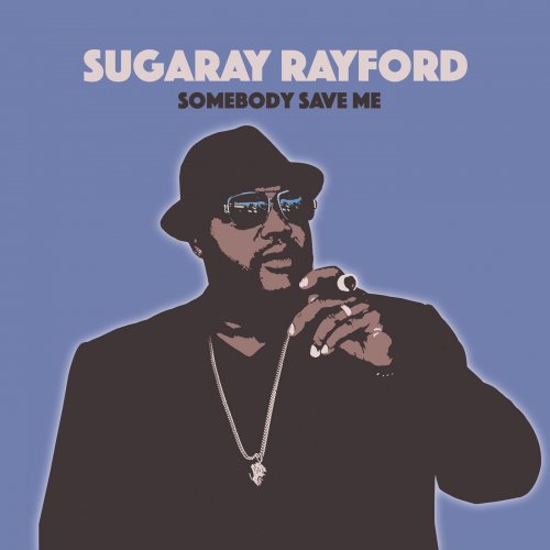 Sugaray Rayford - Somebody Save Me (2019) [Hi-Res]