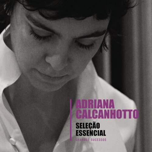 Adriana Calcanhotto - Seleção Essencial - Grandes Sucessos - Adriana Calcanhotto (2010/2019)