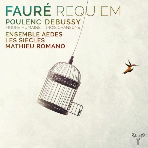 Ensemble Aedes & Mathieu Romano - Fauré: Requiem - Poulenc: Figure Humaine - Debussy: 3 Chansons (2019) [Hi-Res]