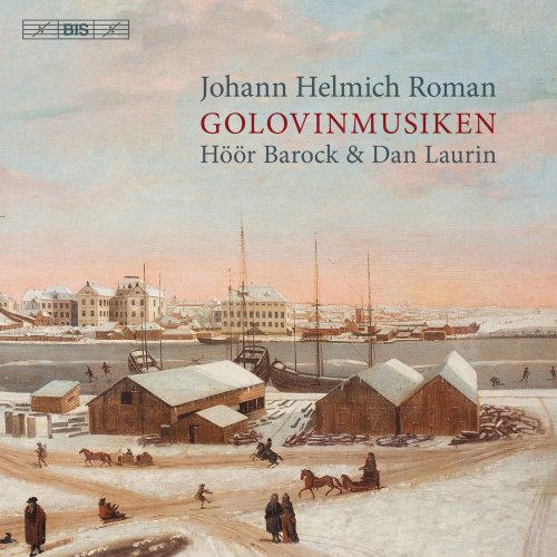 Höör Barock & Dan Laurin - Johann Helmich Roman: Golovinmusiken, BeRI 1 (2019) [Hi-Res]