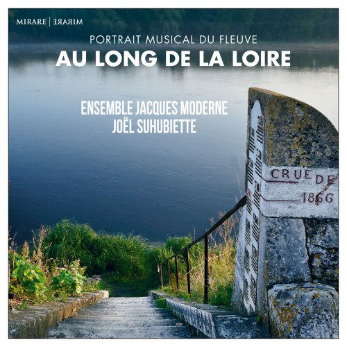 Ensemble Jacques Moderne & Joël Suhubiette - Au Long de la Loire (2019) [Hi-Res]