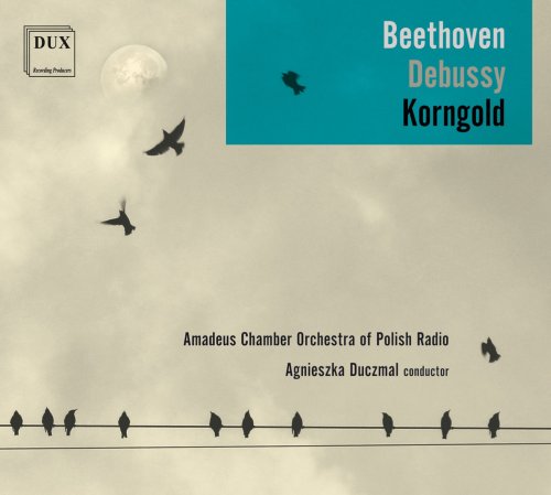 Amadeus Chamber Orchestra of Polish Radio - Beethoven, Debussy & Korngold: Works for Orchestra (2019)