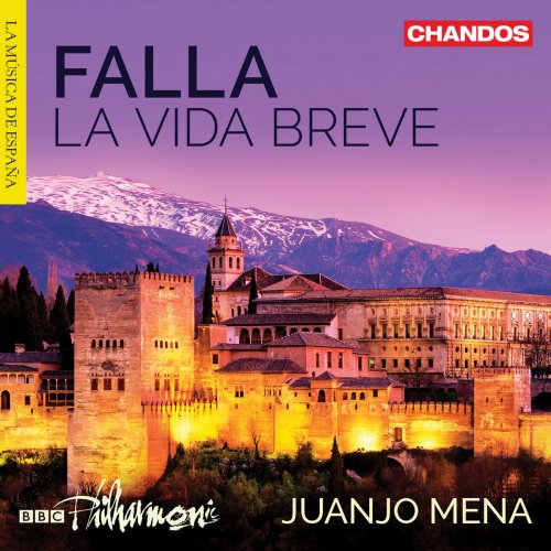 Juanjo Mena, BBC Philharmonic Orchestra, Cristina Faus, Nancy Fabiola Herrera - Falla: La vida breve (2019) [Hi-Res]